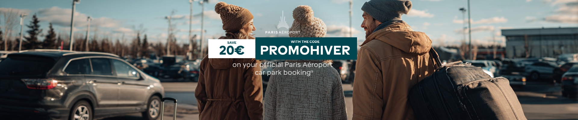 Paris Aéroport save 20€ with the code PROMOHIVER on your official Paris Airport car park booking ¹